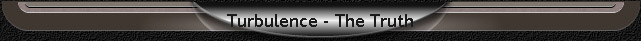 Turbulence - The Truth